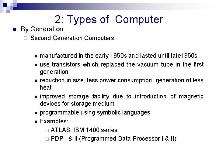 2: Types of Computer n By Generation: ¨ Second Generation Computers: n n n