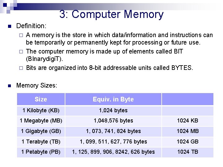 3: Computer Memory n Definition: A memory is the store in which data/information and