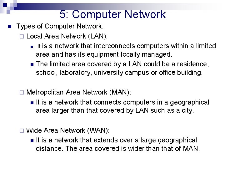5: Computer Network n Types of Computer Network: ¨ Local Area Network (LAN): n