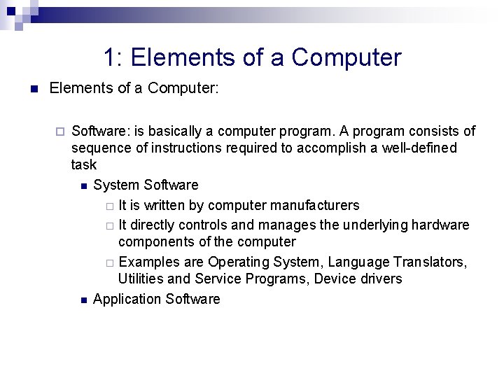 1: Elements of a Computer n Elements of a Computer: ¨ Software: is basically