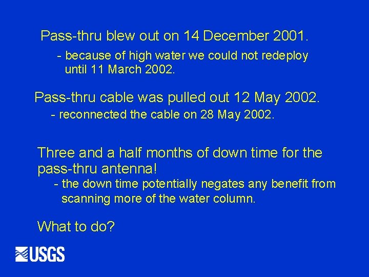 Pass-thru blew out on 14 December 2001. - because of high water we could