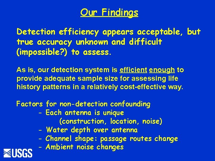 Our Findings Detection efficiency appears acceptable, but true accuracy unknown and difficult (impossible? )