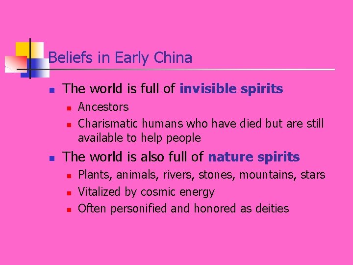 Beliefs in Early China n The world is full of invisible spirits n n