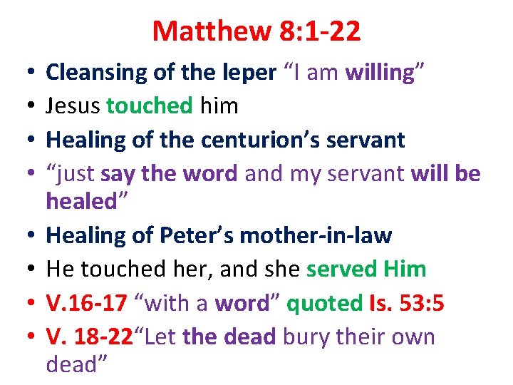 Matthew 8: 1 -22 • • Cleansing of the leper “I am willing” Jesus