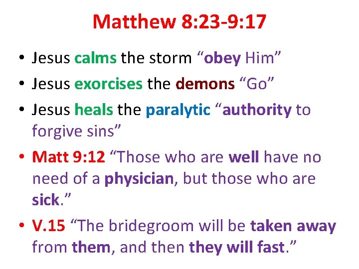 Matthew 8: 23 -9: 17 • Jesus calms the storm “obey Him” • Jesus