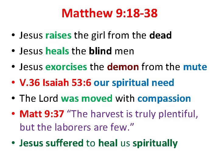 Matthew 9: 18 -38 Jesus raises the girl from the dead Jesus heals the
