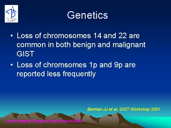 Genetics • Loss of chromosomes 14 and 22 are common in both benign and