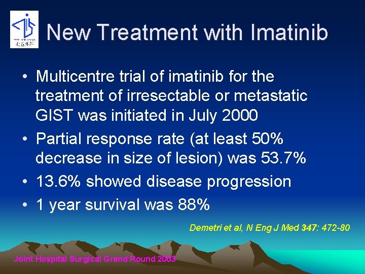 New Treatment with Imatinib • Multicentre trial of imatinib for the treatment of irresectable