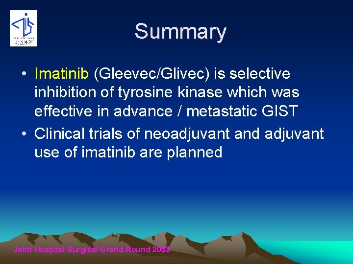 Summary • Imatinib (Gleevec/Glivec) is selective inhibition of tyrosine kinase which was effective in