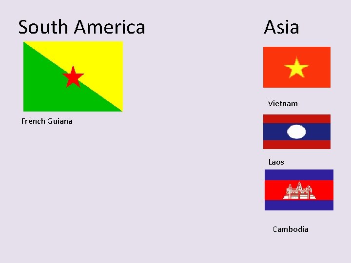 South America Asia Vietnam French Guiana Laos Cambodia 