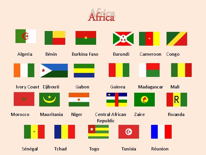 Africa Algeria Bénin Ivory Coast Djibouti Morocco Sénégal Mauritania Tchad Burkina Faso Gabon Niger