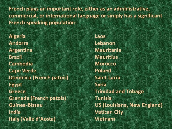 French plays an important role, either as an administrative, commercial, or international language or French plays an important role, either as an administrative, commercial, or international language or