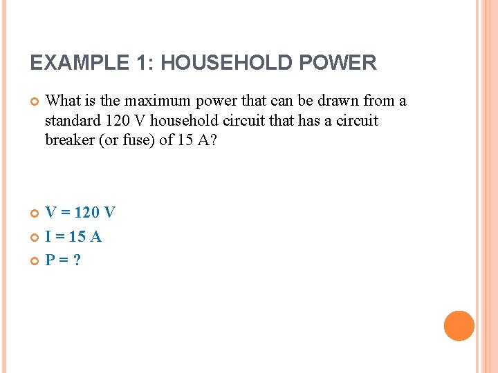 EXAMPLE 1: HOUSEHOLD POWER What is the maximum power that can be drawn from