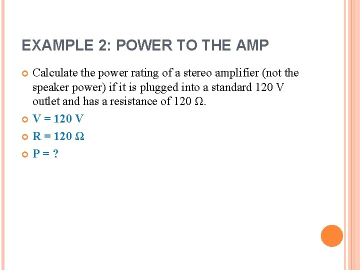 EXAMPLE 2: POWER TO THE AMP Calculate the power rating of a stereo amplifier