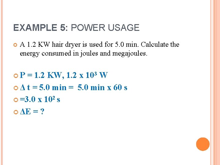 EXAMPLE 5: POWER USAGE A 1. 2 KW hair dryer is used for 5.