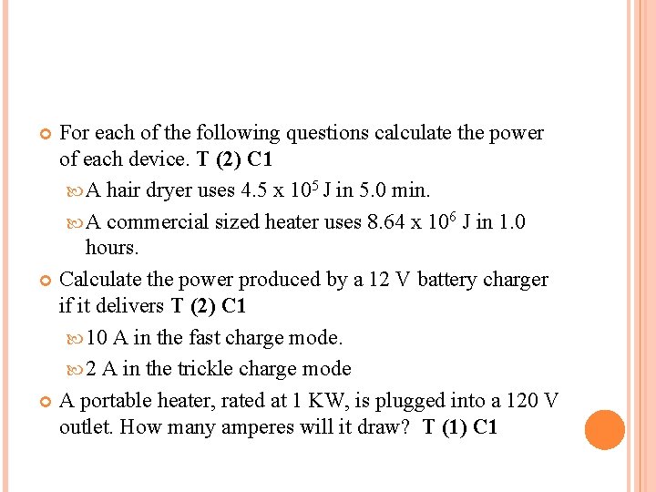 For each of the following questions calculate the power of each device. T (2)