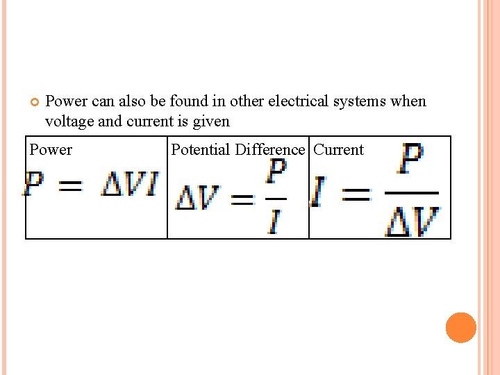  Power can also be found in other electrical systems when voltage and current