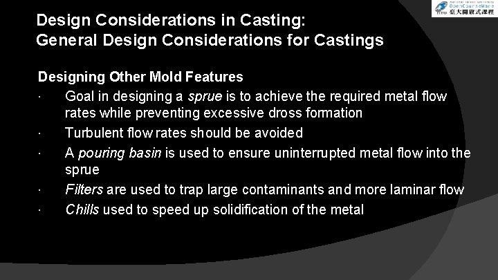 Design Considerations in Casting: General Design Considerations for Castings Designing Other Mold Features Goal Design Considerations in Casting: General Design Considerations for Castings Designing Other Mold Features Goal