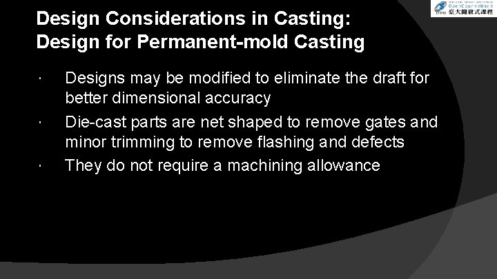 Design Considerations in Casting: Design for Permanent-mold Casting Designs may be modified to eliminate Design Considerations in Casting: Design for Permanent-mold Casting Designs may be modified to eliminate
