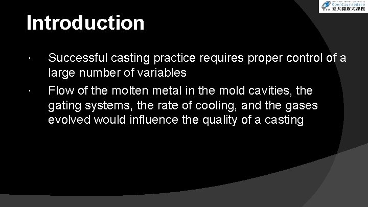 Introduction Successful casting practice requires proper control of a large number of variables Flow Introduction Successful casting practice requires proper control of a large number of variables Flow