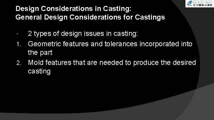 Design Considerations in Casting: General Design Considerations for Castings 2 types of design issues Design Considerations in Casting: General Design Considerations for Castings 2 types of design issues