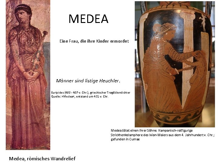 MEDEA Eine Frau, die ihre Kinder ermordet Männer sind listige Heuchler. Euripides (480 -