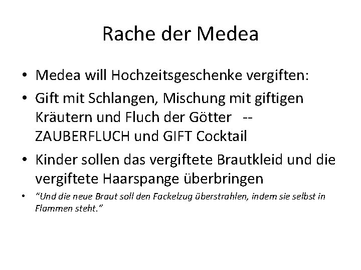 Rache der Medea • Medea will Hochzeitsgeschenke vergiften: • Gift mit Schlangen, Mischung mit