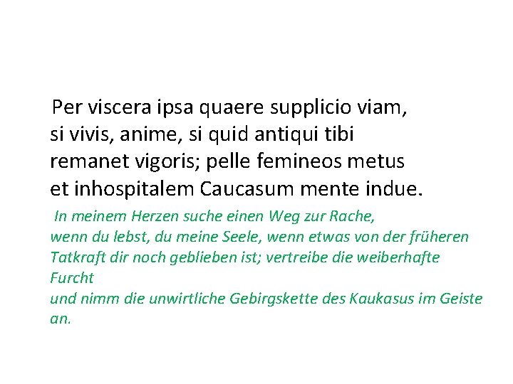 Per viscera ipsa quaere supplicio viam, si vivis, anime, si quid antiqui tibi remanet Per viscera ipsa quaere supplicio viam, si vivis, anime, si quid antiqui tibi remanet