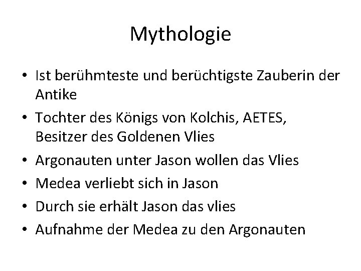 Mythologie • Ist berühmteste und berüchtigste Zauberin der Antike • Tochter des Königs von