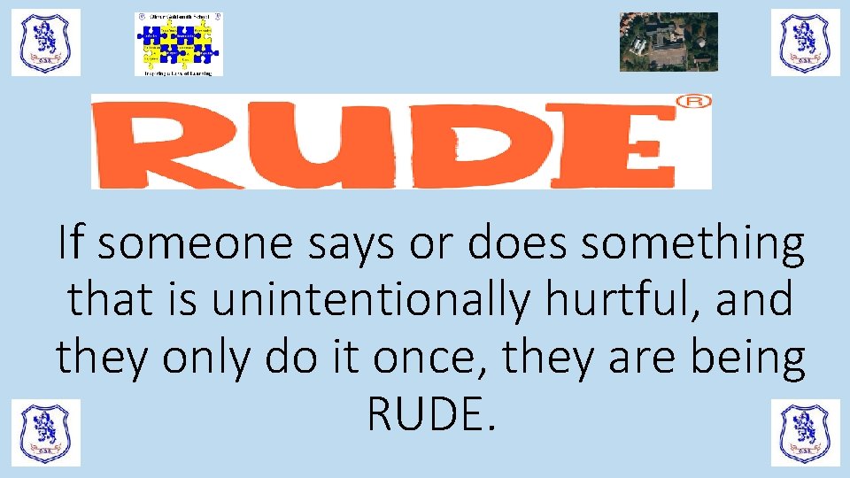 If someone says or does something that is unintentionally hurtful, and they only do If someone says or does something that is unintentionally hurtful, and they only do