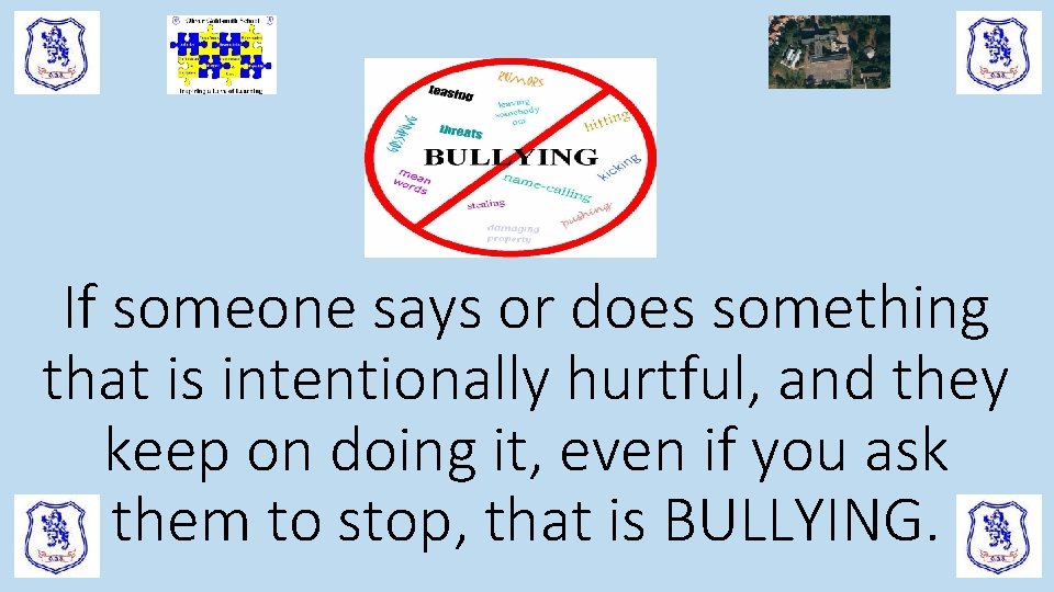 If someone says or does something that is intentionally hurtful, and they keep on If someone says or does something that is intentionally hurtful, and they keep on