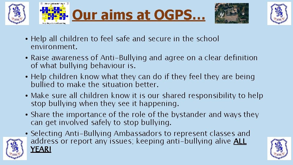 Our aims at OGPS… • Help all children to feel safe and secure in Our aims at OGPS… • Help all children to feel safe and secure in