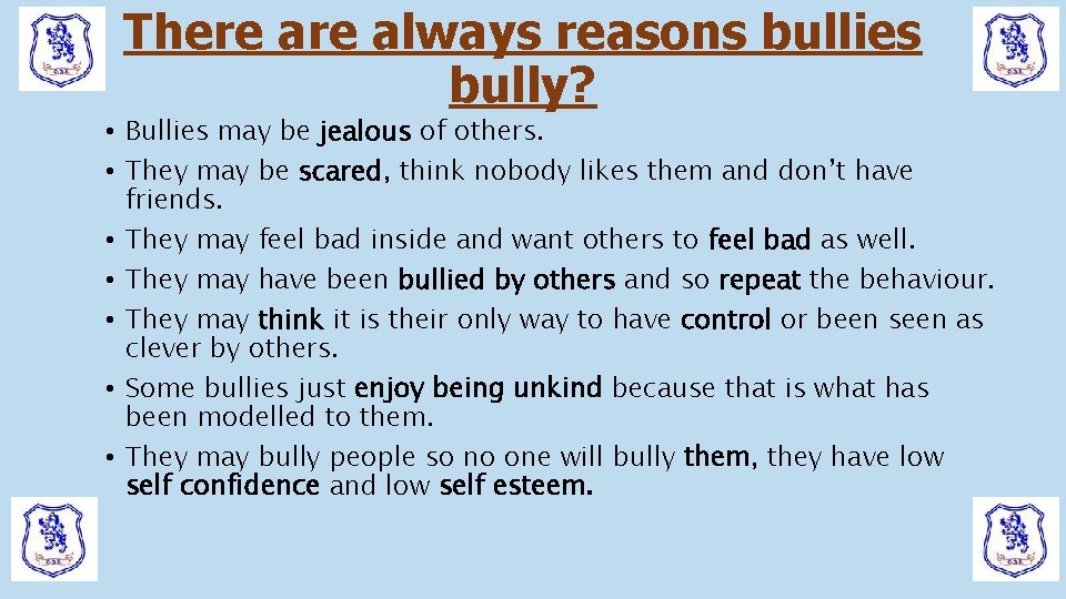 There always reasons bullies bully? • Bullies may be jealous of others. • They There always reasons bullies bully? • Bullies may be jealous of others. • They