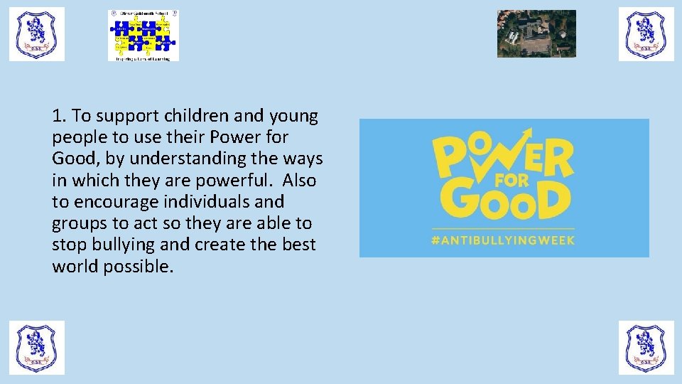 1. To support children and young people to use their Power for Good, by 1. To support children and young people to use their Power for Good, by