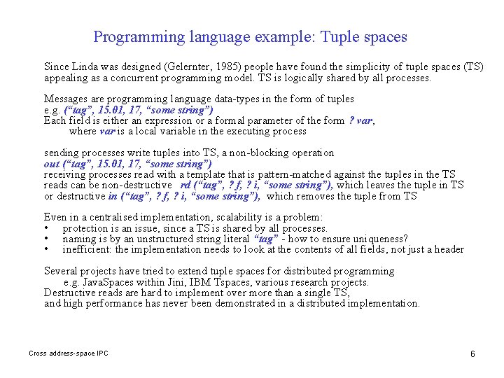 Programming language example: Tuple spaces Since Linda was designed (Gelernter, 1985) people have found