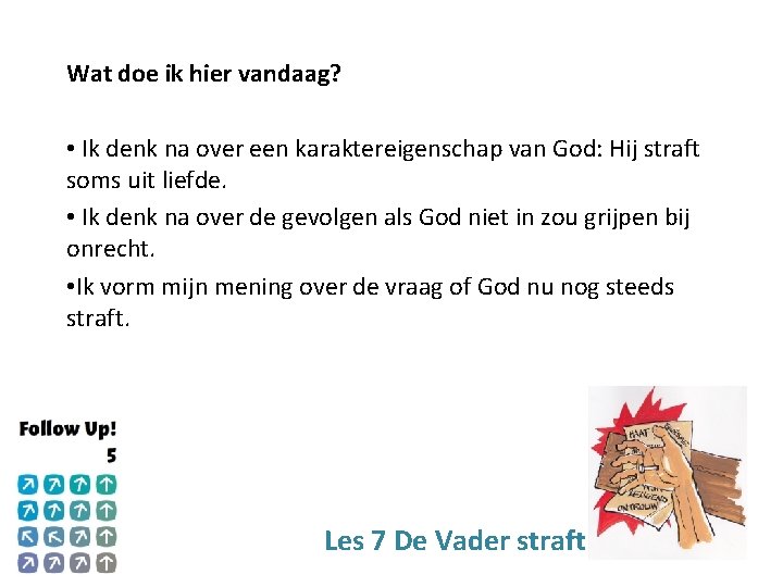 Wat doe ik hier vandaag? • Ik denk na over een karaktereigenschap van God: Wat doe ik hier vandaag? • Ik denk na over een karaktereigenschap van God: