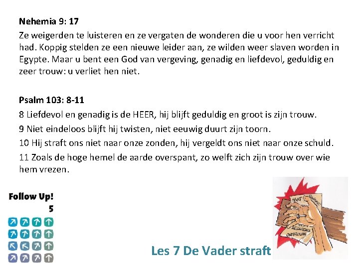 Nehemia 9: 17 Ze weigerden te luisteren en ze vergaten de wonderen die u Nehemia 9: 17 Ze weigerden te luisteren en ze vergaten de wonderen die u