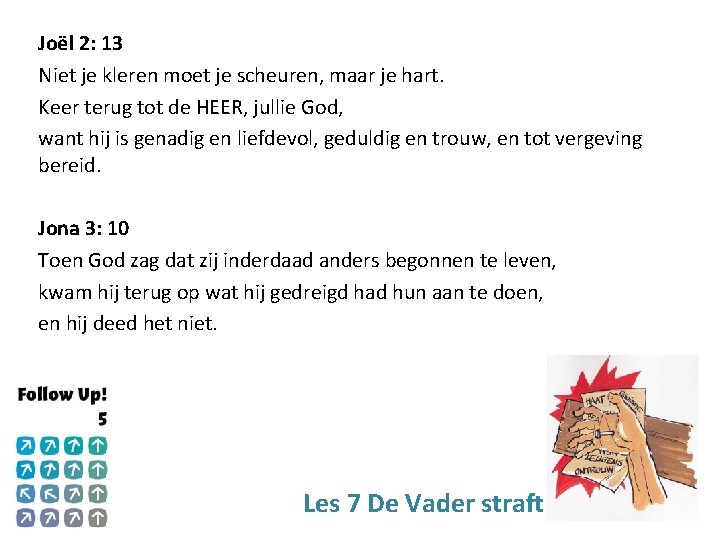 Joël 2: 13 Niet je kleren moet je scheuren, maar je hart. Keer terug