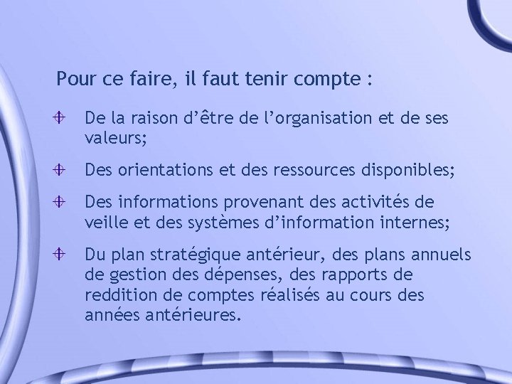 Pour ce faire, il faut tenir compte : De la raison d’être de l’organisation