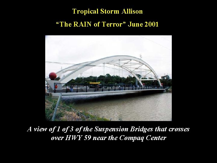 Tropical Storm Allison “The RAIN of Terror” June 2001 A view of 1 of
