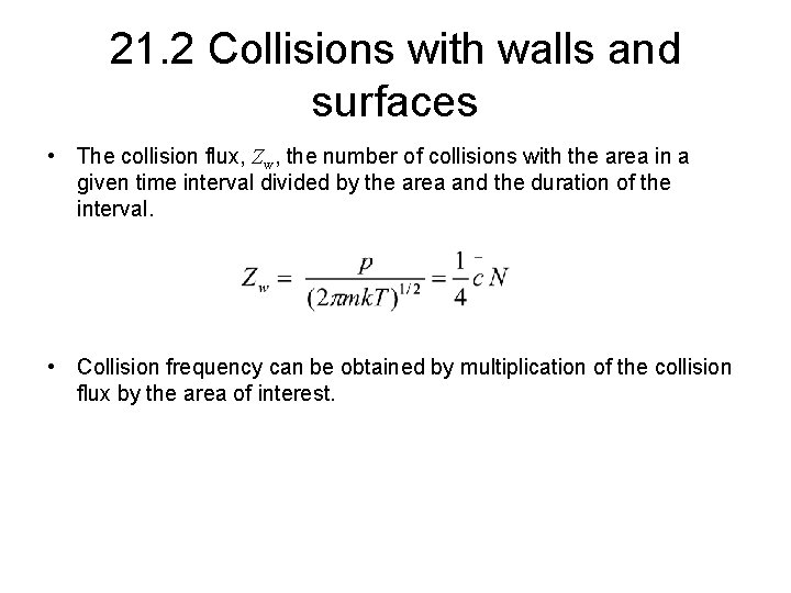 21. 2 Collisions with walls and surfaces • The collision flux, Zw, the number 21. 2 Collisions with walls and surfaces • The collision flux, Zw, the number
