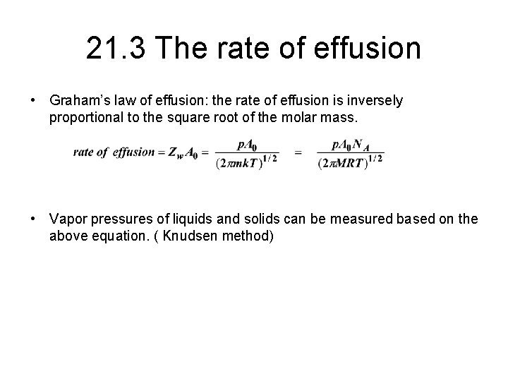 21. 3 The rate of effusion • Graham’s law of effusion: the rate of 21. 3 The rate of effusion • Graham’s law of effusion: the rate of
