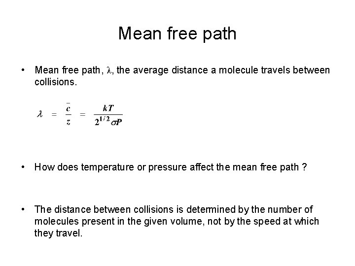 Mean free path • Mean free path, λ, the average distance a molecule travels Mean free path • Mean free path, λ, the average distance a molecule travels
