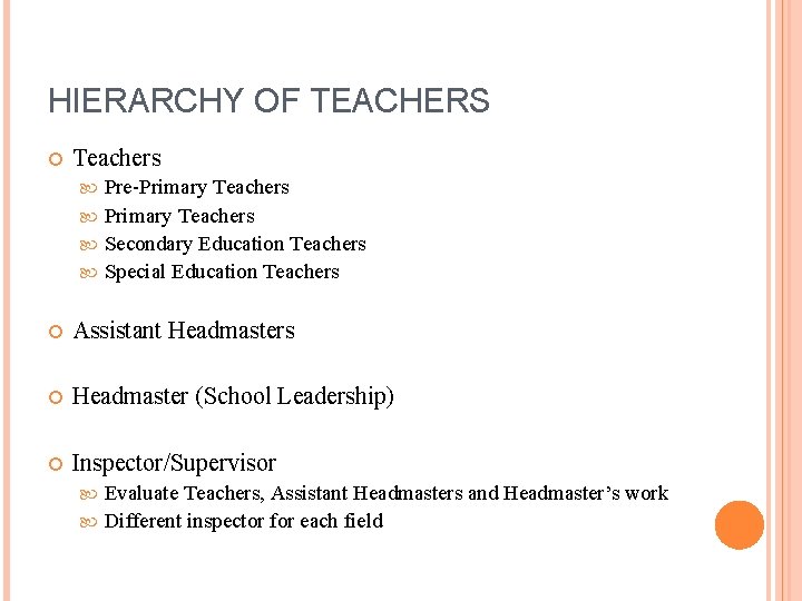HIERARCHY OF TEACHERS Teachers Pre-Primary Teachers Secondary Education Teachers Special Education Teachers Assistant Headmasters