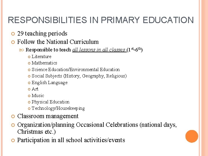 RESPONSIBILITIES IN PRIMARY EDUCATION 29 teaching periods Follow the National Curriculum Responsible to teach