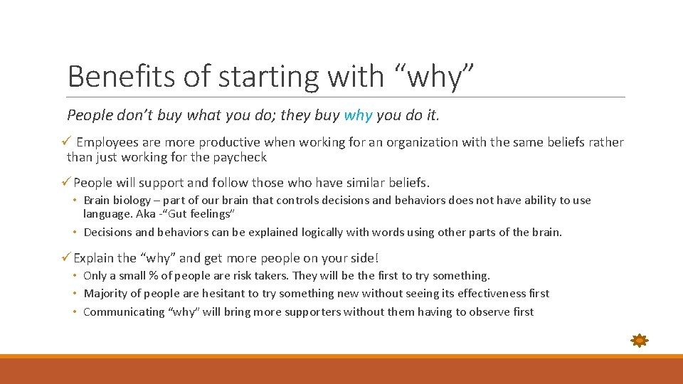 Benefits of starting with “why” People don’t buy what you do; they buy why