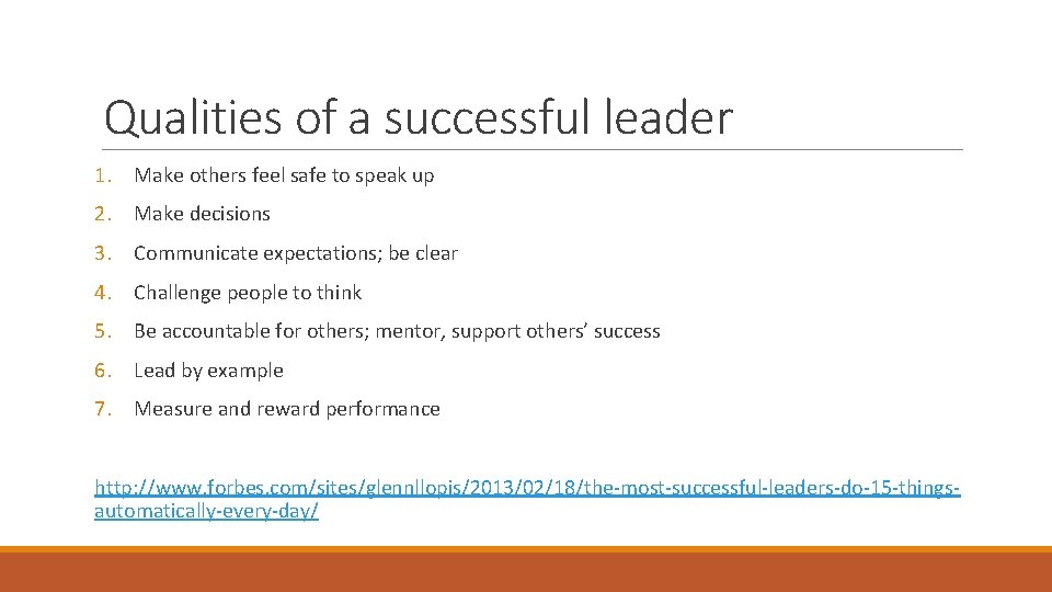 Qualities of a successful leader 1. Make others feel safe to speak up 2.