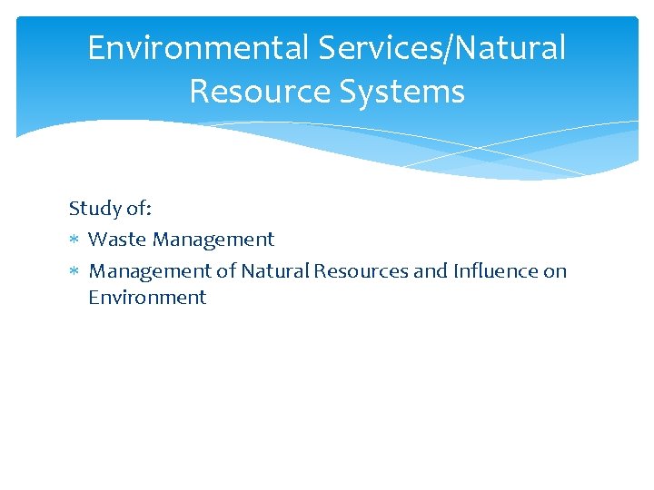 Environmental Services/Natural Resource Systems Study of: Waste Management of Natural Resources and Influence on