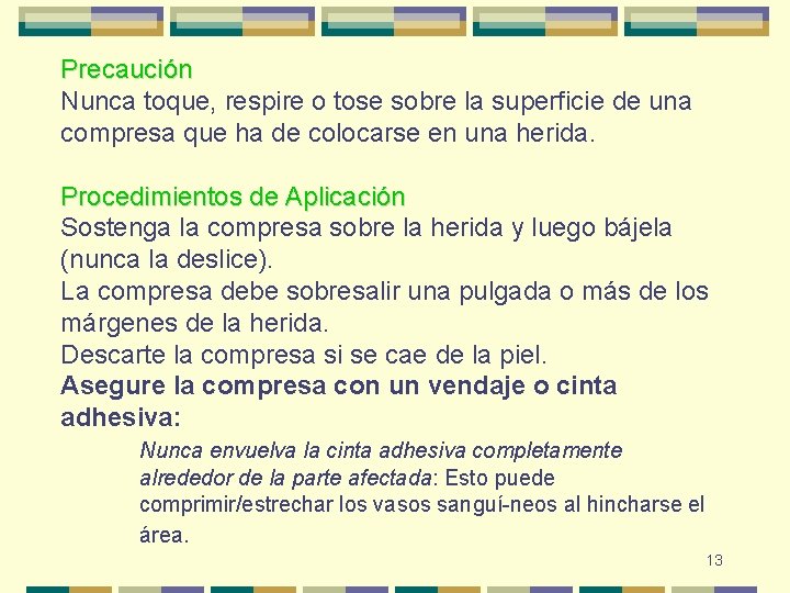 Precaución Nunca toque, respire o tose sobre la superficie de una compresa que ha Precaución Nunca toque, respire o tose sobre la superficie de una compresa que ha