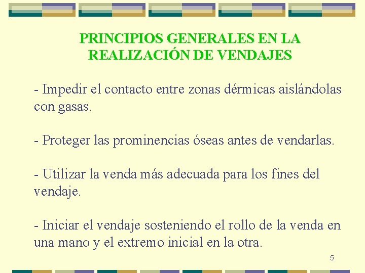 PRINCIPIOS GENERALES EN LA REALIZACIÓN DE VENDAJES - Impedir el contacto entre zonas dérmicas PRINCIPIOS GENERALES EN LA REALIZACIÓN DE VENDAJES - Impedir el contacto entre zonas dérmicas